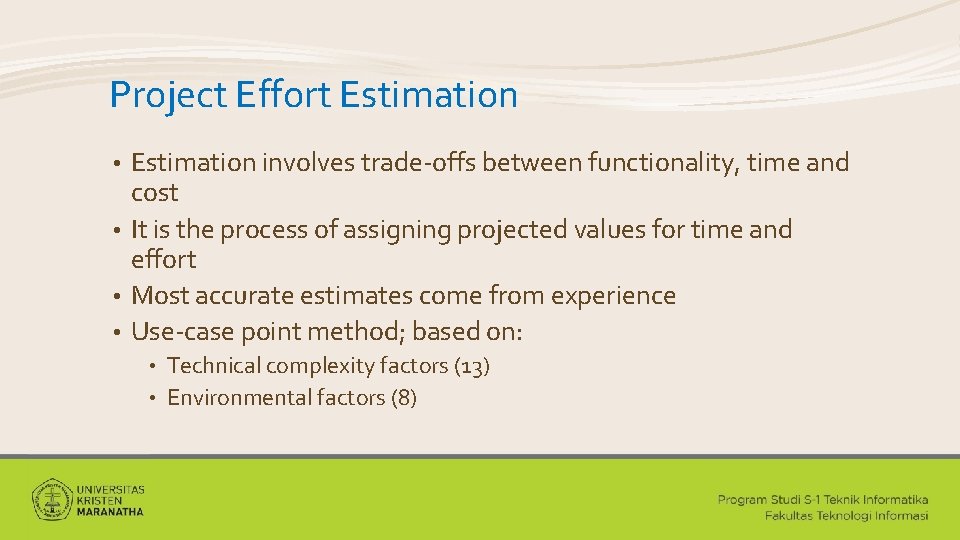 Project Effort Estimation involves trade-offs between functionality, time and cost • It is the