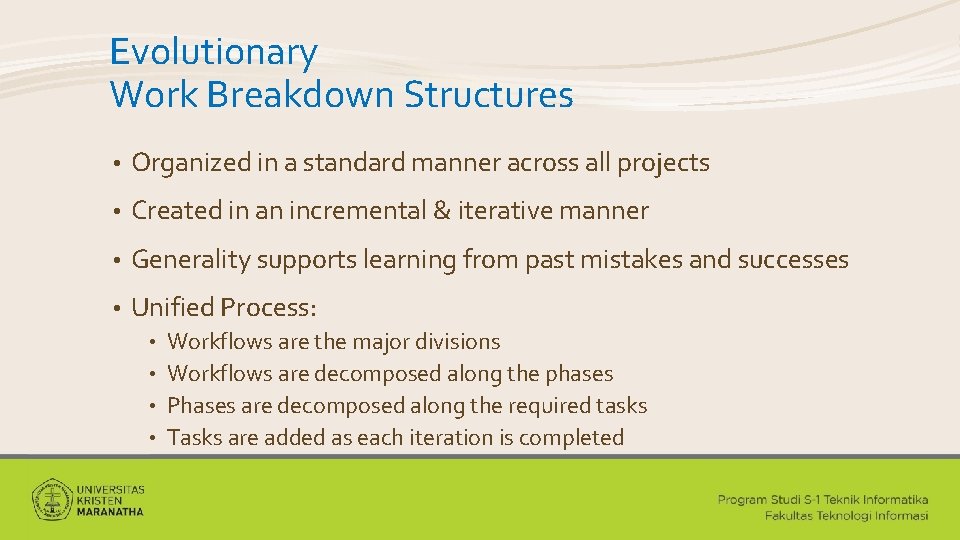 Evolutionary Work Breakdown Structures • Organized in a standard manner across all projects •