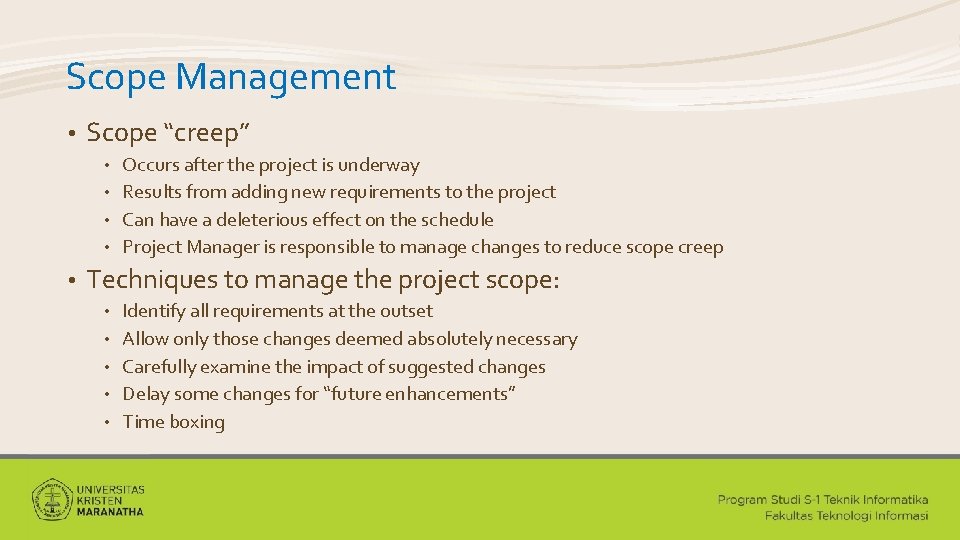 Scope Management • Scope “creep” Occurs after the project is underway • Results from