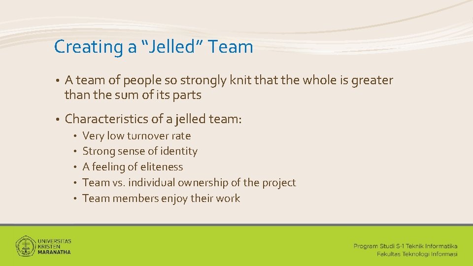 Creating a “Jelled” Team • A team of people so strongly knit that the