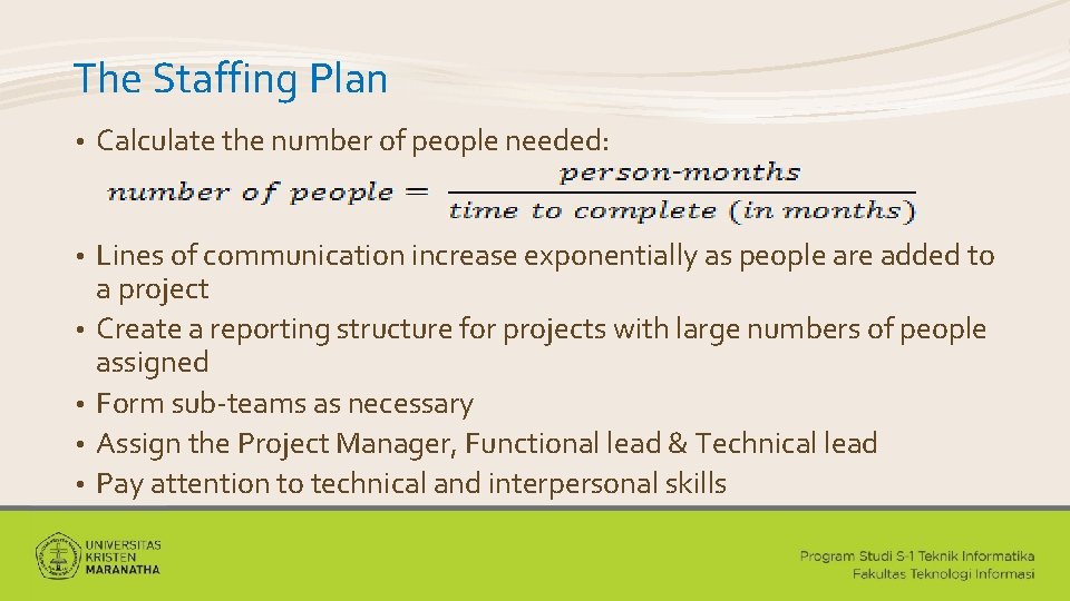 The Staffing Plan • Calculate the number of people needed: • Lines of communication