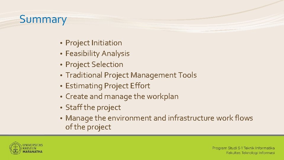 Summary • • Project Initiation Feasibility Analysis Project Selection Traditional Project Management Tools Estimating