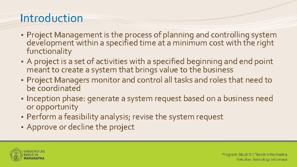 Introduction • • • Project Management is the process of planning and controlling system