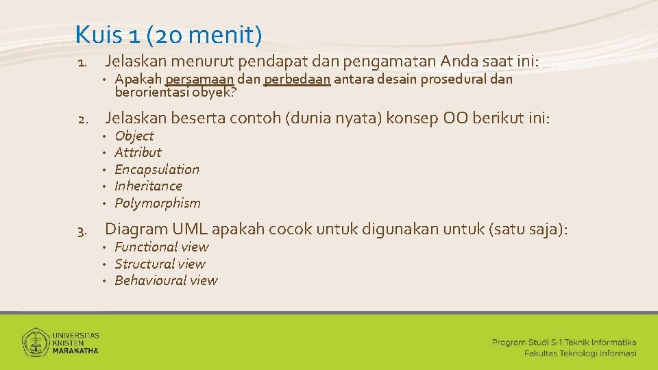 Kuis 1 (20 menit) 1. Jelaskan menurut pendapat dan pengamatan Anda saat ini: •