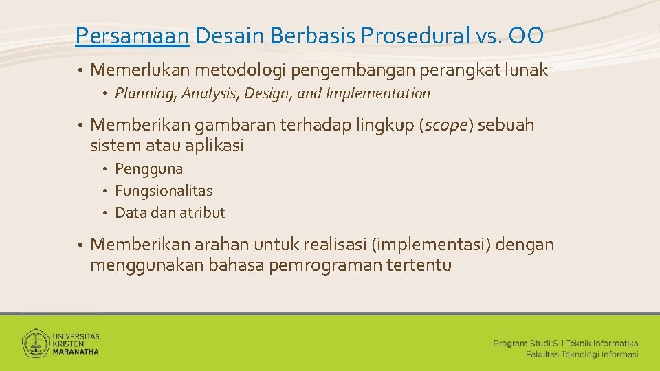 Persamaan Desain Berbasis Prosedural vs. OO • Memerlukan metodologi pengembangan perangkat lunak • •