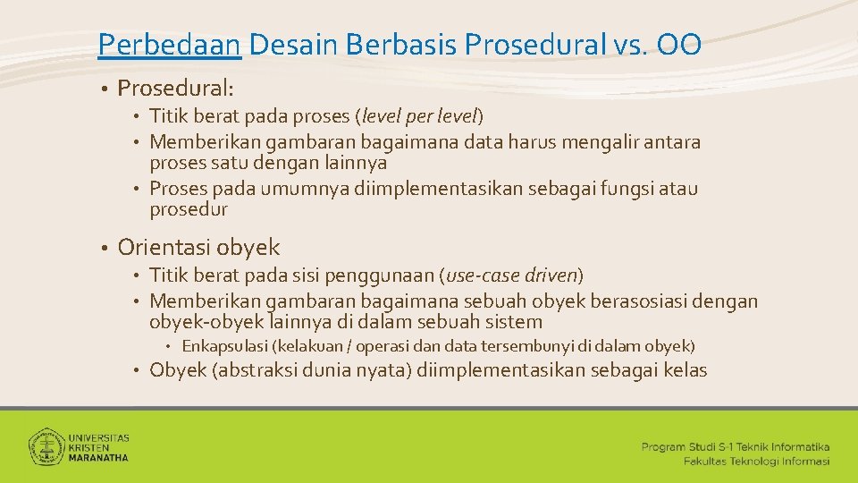 Perbedaan Desain Berbasis Prosedural vs. OO • Prosedural: Titik berat pada proses (level per