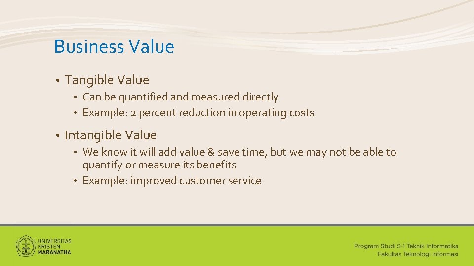 Business Value • Tangible Value Can be quantified and measured directly • Example: 2