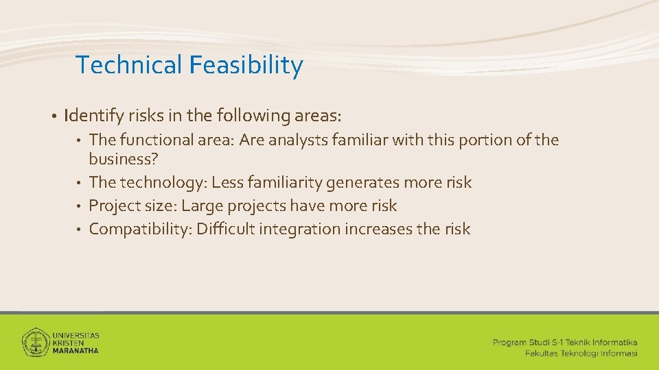 Technical Feasibility • Identify risks in the following areas: The functional area: Are analysts