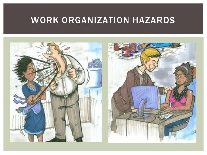 WORK ORGANIZATION HAZARDS 