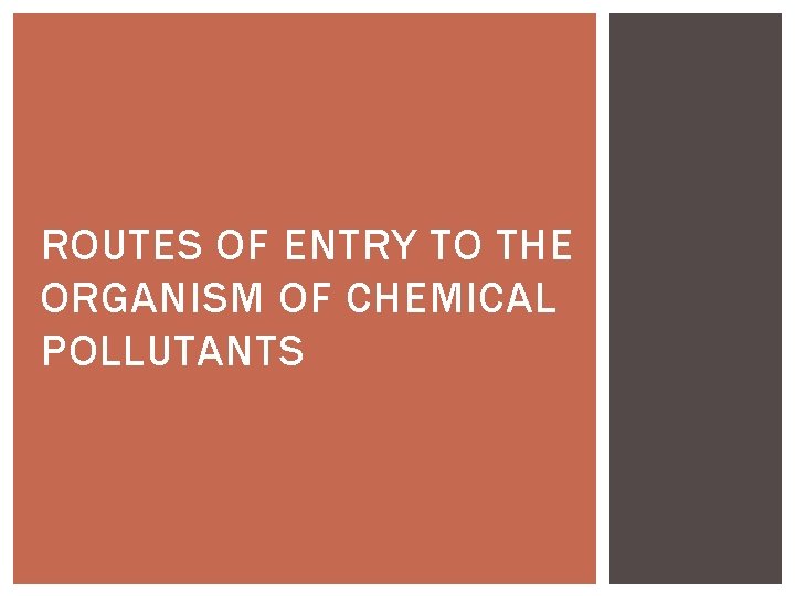 ROUTES OF ENTRY TO THE ORGANISM OF CHEMICAL POLLUTANTS 