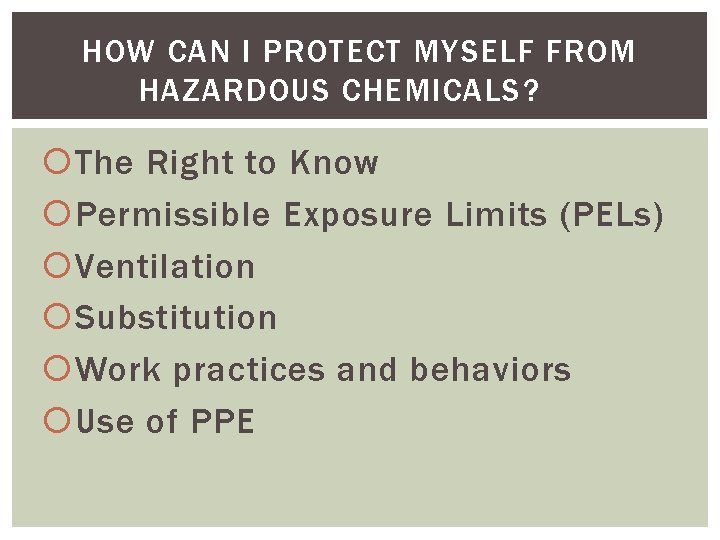 HOW CAN I PROTECT MYSELF FROM HAZARDOUS CHEMICALS? The Right to Know Permissible Exposure