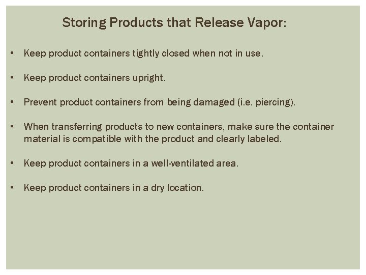 Storing Products that Release Vapor: • Keep product containers tightly closed when not in