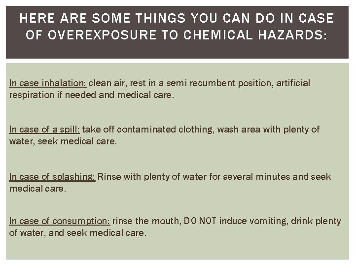 HERE ARE SOME THINGS YOU CAN DO IN CASE OF OVEREXPOSURE TO CHEMICAL HAZARDS: