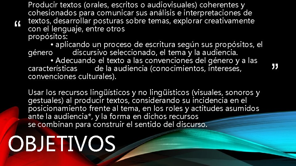 “ Producir textos (orales, escritos o audiovisuales) coherentes y cohesionados para comunicar sus análisis