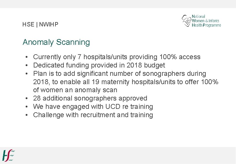 HSE | NWIHP Anomaly Scanning • Currently only 7 hospitals/units providing 100% access •