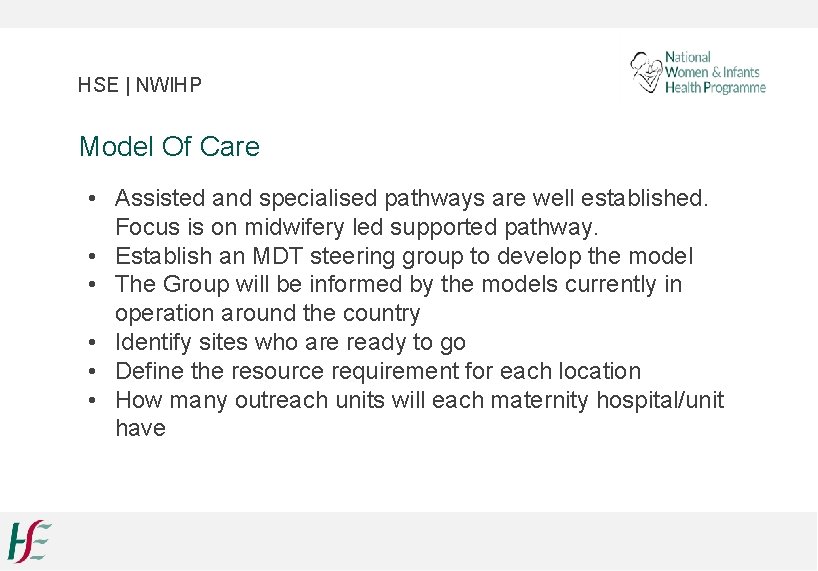 HSE | NWIHP Model Of Care • Assisted and specialised pathways are well established.