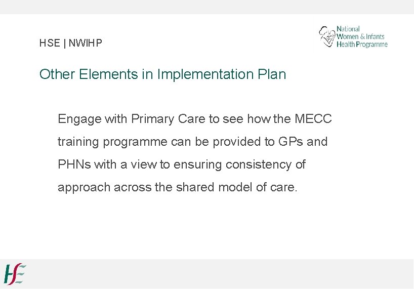 HSE | NWIHP Other Elements in Implementation Plan Engage with Primary Care to see