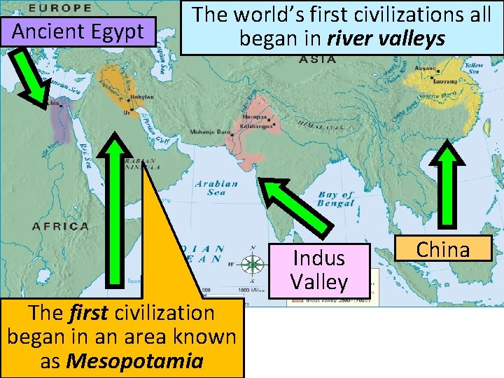 Ancient Egypt The world’s first civilizations all began in river valleys Indus Valley The