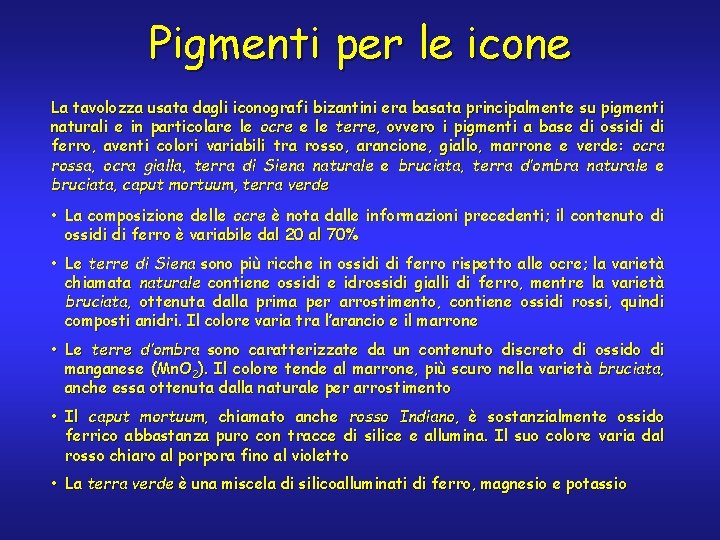 Pigmenti per le icone La tavolozza usata dagli iconografi bizantini era basata principalmente su