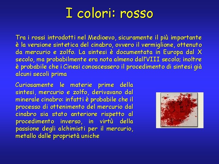 I colori: rosso Tra i rossi introdotti nel Medioevo, sicuramente il più importante è