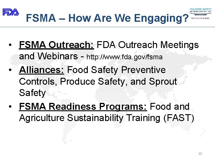 FSMA – How Are We Engaging? • FSMA Outreach: FDA Outreach Meetings and Webinars