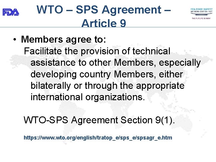 WTO – SPS Agreement – Article 9 • Members agree to: Facilitate the provision