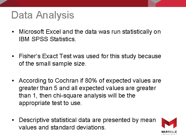 Data Analysis • Microsoft Excel and the data was run statistically on IBM SPSS