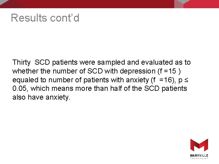 Results cont’d Thirty SCD patients were sampled and evaluated as to whether the number