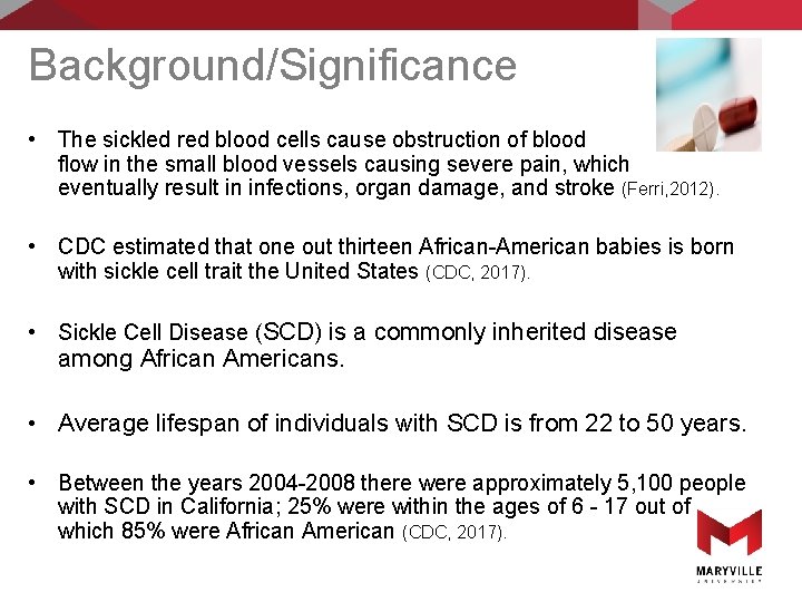 Background/Significance • The sickled red blood cells cause obstruction of blood flow in the