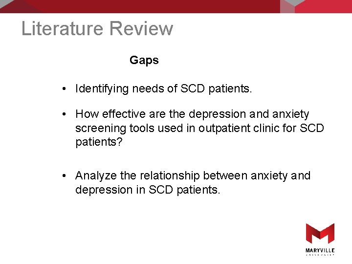 Literature Review Gaps • Identifying needs of SCD patients. • How effective are the