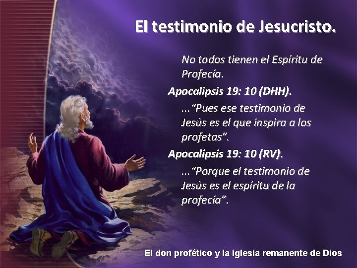 El testimonio de Jesucristo. No todos tienen el Espíritu de Profecía. Apocalipsis 19: 10
