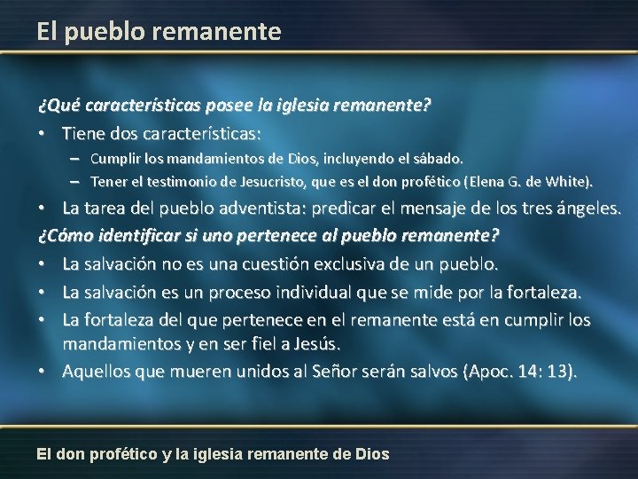 El pueblo remanente ¿Qué características posee la iglesia remanente? • Tiene dos características: –