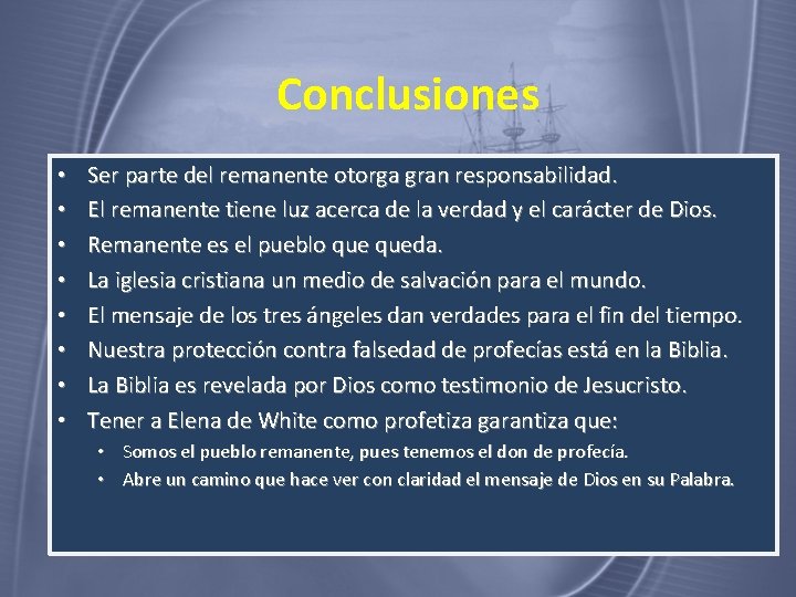 Conclusiones • • Ser parte del remanente otorga gran responsabilidad. El remanente tiene luz