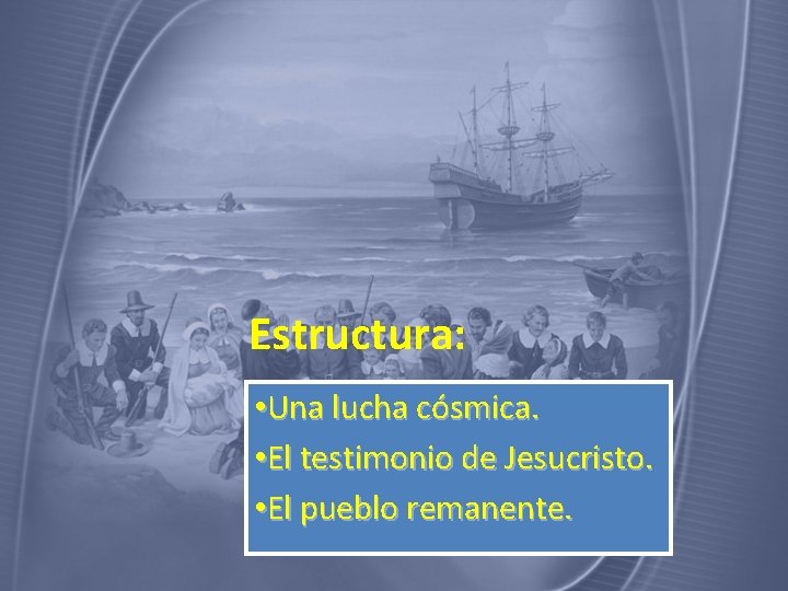 Estructura: • Una lucha cósmica. • El testimonio de Jesucristo. • El pueblo remanente.