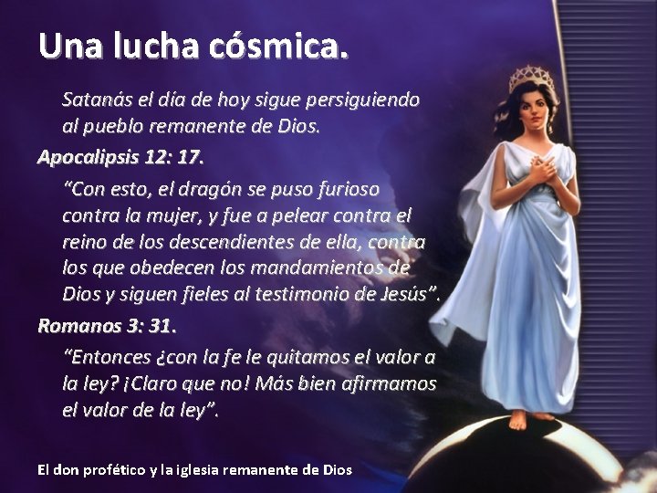 Una lucha cósmica. Satanás el día de hoy sigue persiguiendo al pueblo remanente de