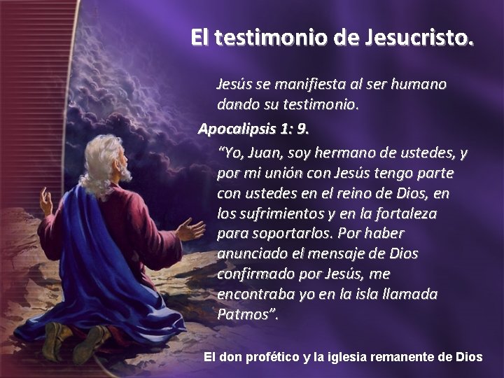 El testimonio de Jesucristo. Jesús se manifiesta al ser humano dando su testimonio. Apocalipsis