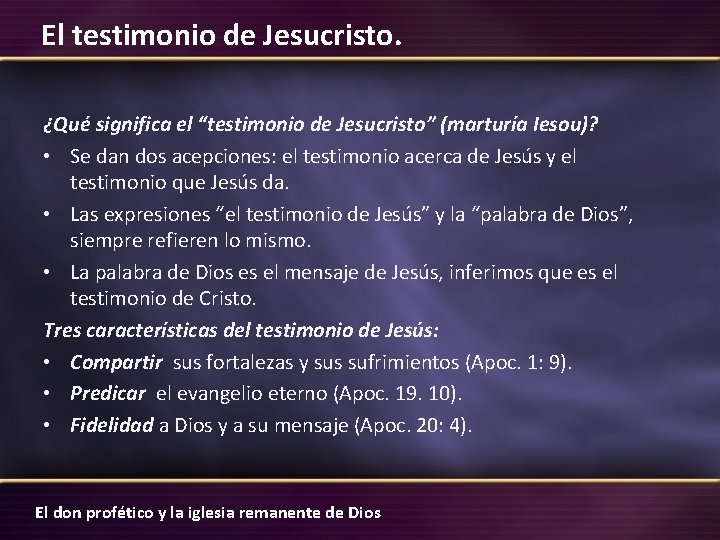 El testimonio de Jesucristo. ¿Qué significa el “testimonio de Jesucristo” (marturía Iesou)? • Se