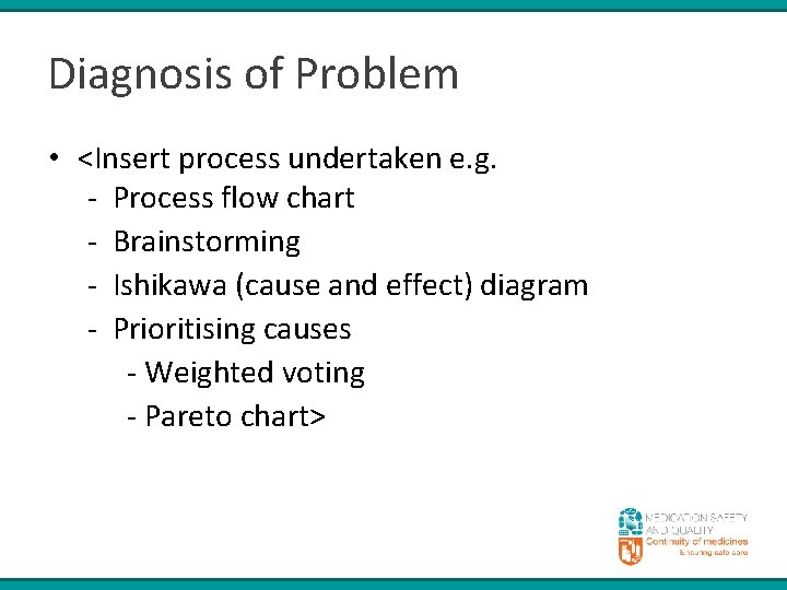 Diagnosis of Problem • <Insert process undertaken e. g. - Process flow chart -