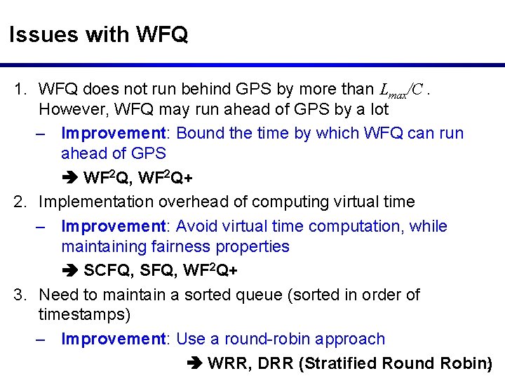 Issues with WFQ 1. WFQ does not run behind GPS by more than Lmax/C.