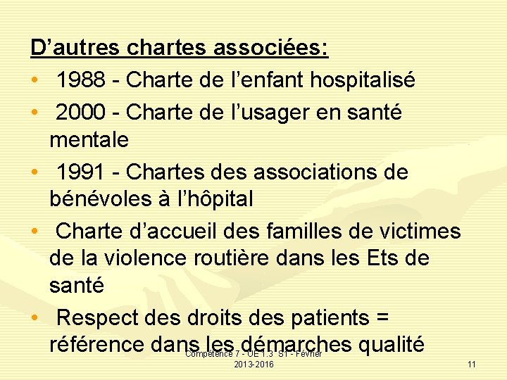D’autres chartes associées: • 1988 - Charte de l’enfant hospitalisé • 2000 - Charte