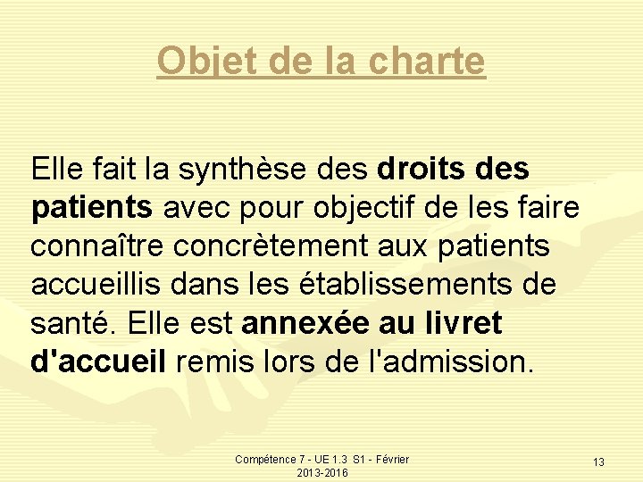 Objet de la charte Elle fait la synthèse des droits des patients avec pour