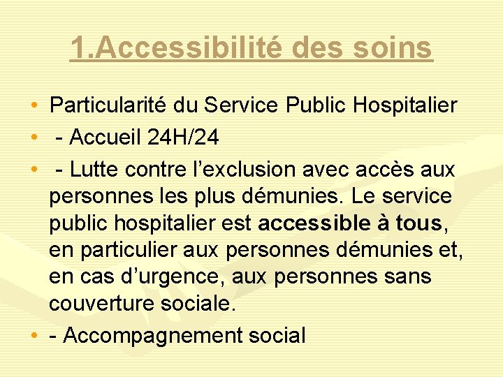 1. Accessibilité des soins • Particularité du Service Public Hospitalier • - Accueil 24