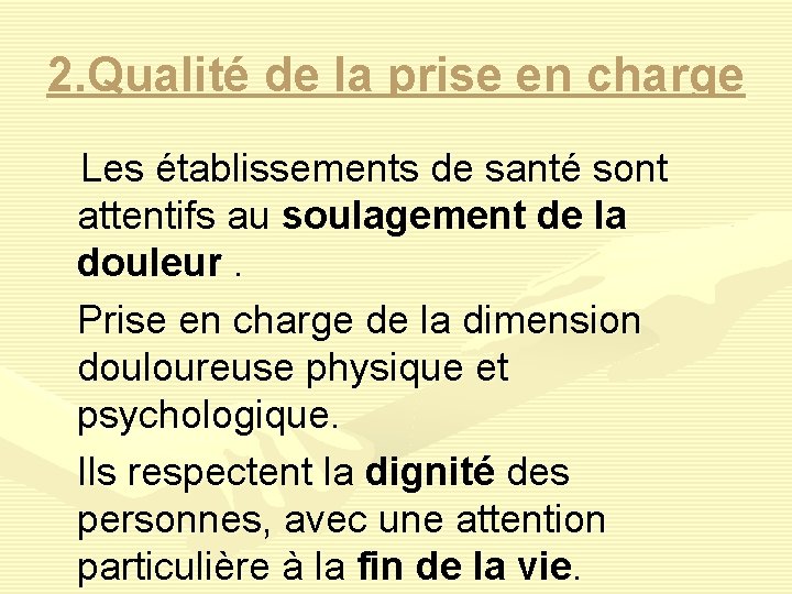 2. Qualité de la prise en charge Les établissements de santé sont attentifs au