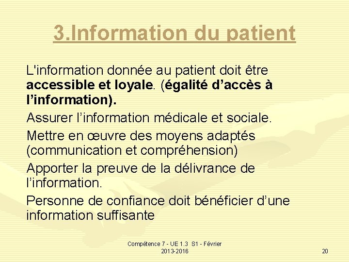 3. Information du patient L'information donnée au patient doit être accessible et loyale. (égalité