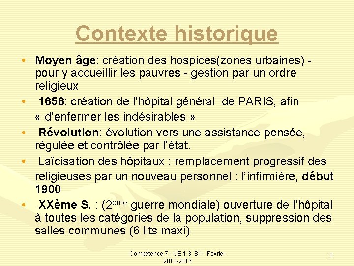 Contexte historique • Moyen âge: création des hospices(zones urbaines) - pour y accueillir les