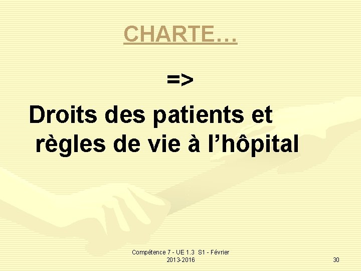 CHARTE… => Droits des patients et règles de vie à l’hôpital Compétence 7 -
