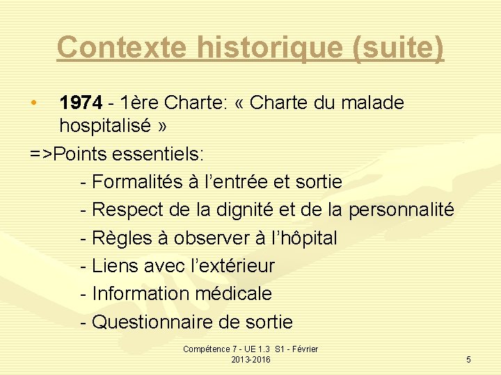 Contexte historique (suite) • 1974 - 1ère Charte: « Charte du malade hospitalisé »