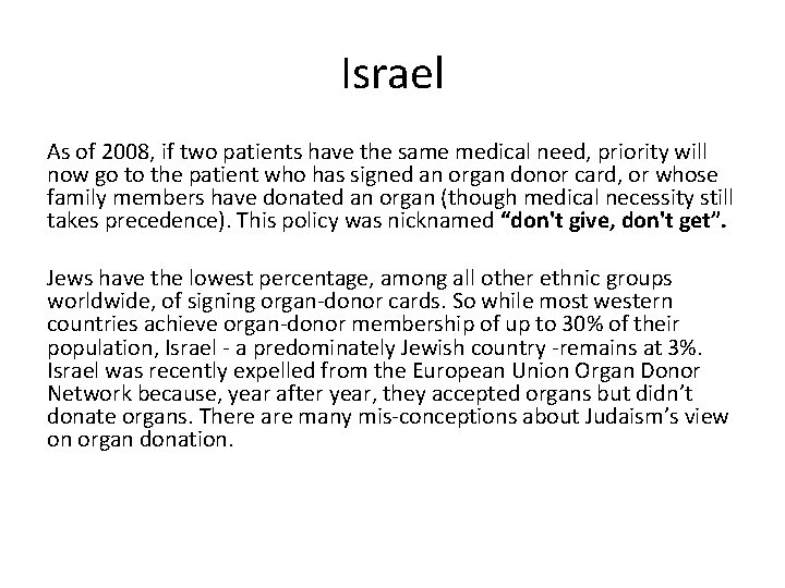 Israel As of 2008, if two patients have the same medical need, priority will Israel As of 2008, if two patients have the same medical need, priority will