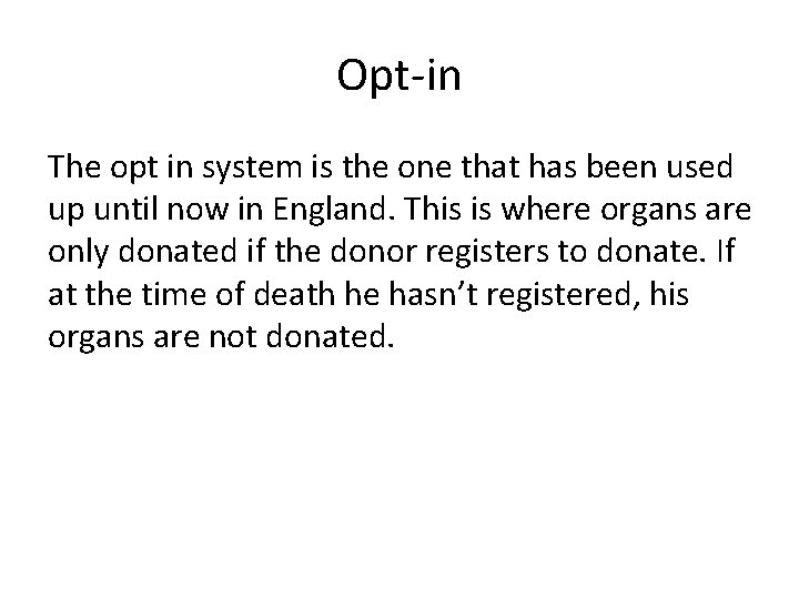 Opt-in The opt in system is the one that has been used up until Opt-in The opt in system is the one that has been used up until