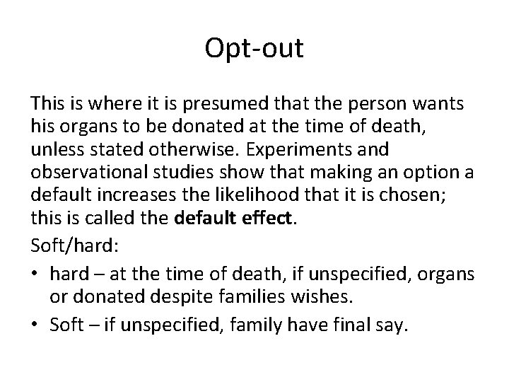 Opt-out This is where it is presumed that the person wants his organs to Opt-out This is where it is presumed that the person wants his organs to